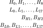 H_0, H_1, \ldots, H_8\\
L_0, L_1, \ldots, L_{17}\\
B_{H1}, B_{H2}\\
B_{L0}, B_{L1}, \ldots, B_{L17}