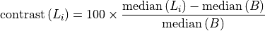 \textrm{contrast}\,(L_i) = 100\times\frac{\mathrm{median}\,(L_i)-\mathrm{median}\,(B)}{\mathrm{median}\,(B)}