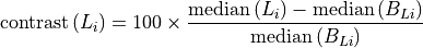 \textrm{contrast}\,(L_i) = 100\times\frac{\mathrm{median}\,(L_i)-\mathrm{median}\,(B_{Li})}{\mathrm{median}\,(B_{Li})}