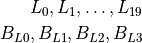 L_0, L_1, \ldots, L_{19}\\
B_{L0}, B_{L1}, B_{L2}, B_{L3}