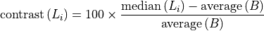 \textrm{contrast}\,(L_i) = 100\times\frac{\mathrm{median}\,(L_i)-\mathrm{average}\,(B)}{\mathrm{average}\,(B)}